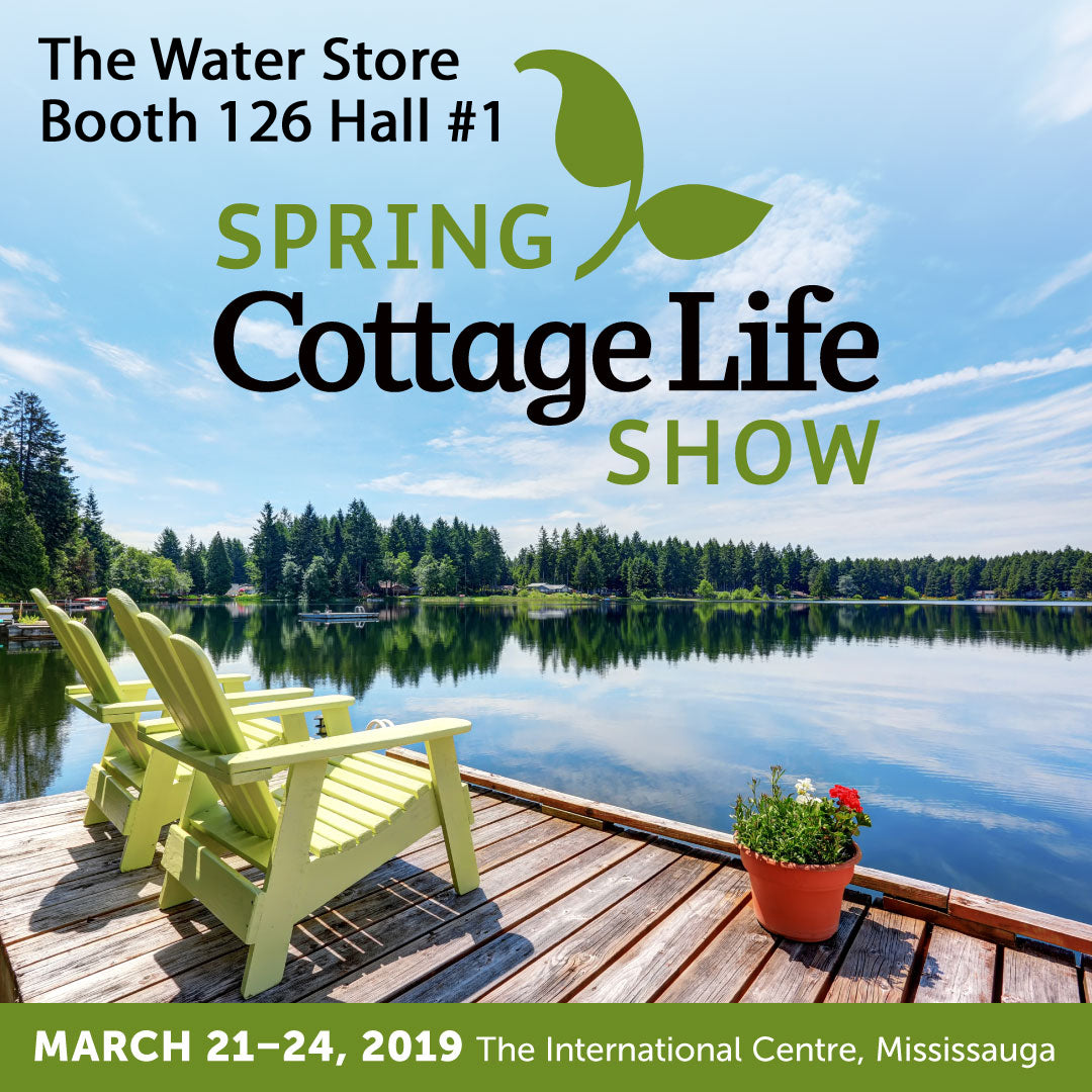 Concerned about Your Water? Visit Us at Cottage Life Show Toronto 2019 March 21-24