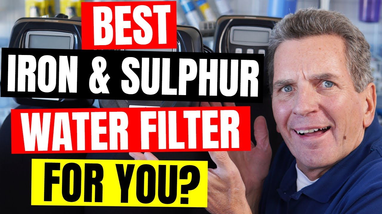 Which IRON & SULPHUR Filter is BEST for MY Family?