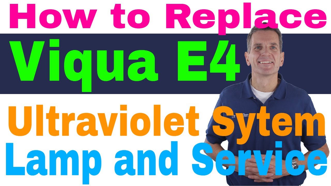 How to Replace Viqua E4 Ultraviolet System Lamp and Service