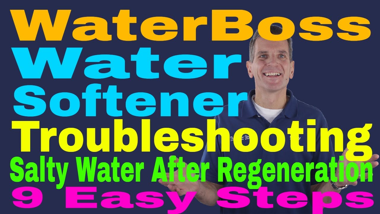 WaterBoss Water Softener Troubleshooting Salty Water After Regeneration 9 Easy Steps