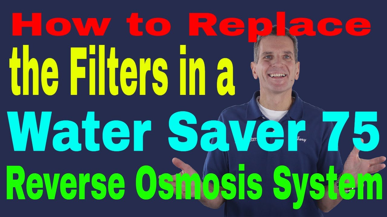 How to REPLACE the FILTERS in a WATER SAVER 75 Reverse Osmosis Drinking Water System